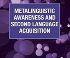 Metalinguistic Awareness and Second Language Acquisition …